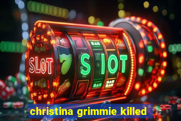 christina grimmie killed